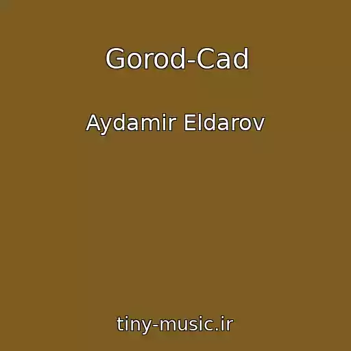 کاور آهنگ Gorod-Cad از Aydamir Eldarov