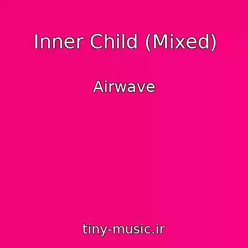 کاور آهنگ Inner Child (Mixed) از Airwave