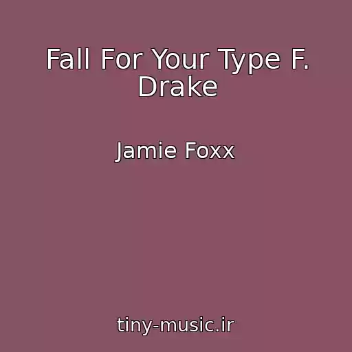 کاور آهنگ Fall For Your Type F. Drake از Jamie Foxx