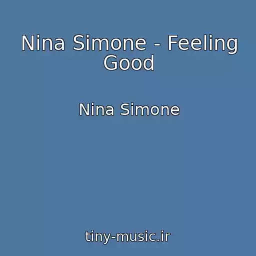 کاور آهنگ Nina Simone - Feeling Good از Nina Simone