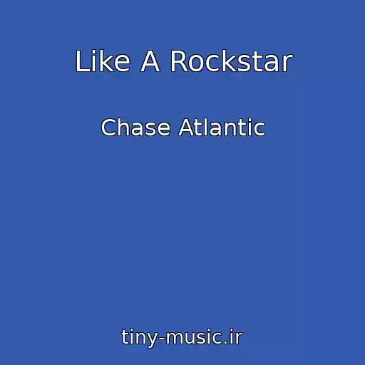 کاور آهنگ Like A Rockstar از Chase Atlantic