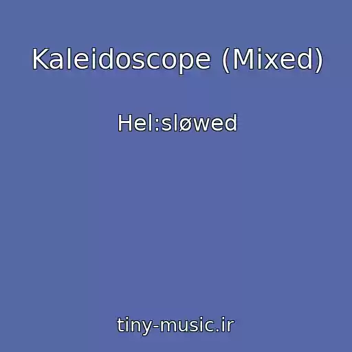 کاور آهنگ Kaleidoscope (Mixed) از Hel:sløwed