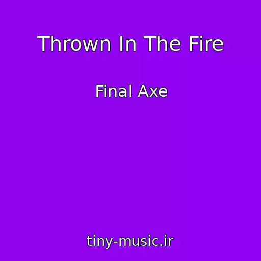 کاور آهنگ Thrown In The Fire از Final Axe