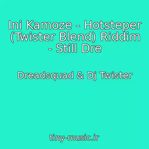 کاور آهنگ Ini Kamoze - Hotsteper (Twister Blend) Riddim - Still Dre از Dreadsquad & Dj Twister