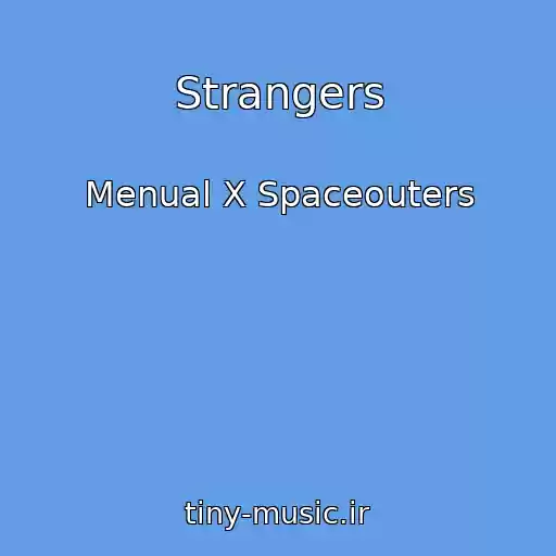 کاور آهنگ Strangers از Menual X Spaceouters