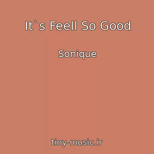 کاور آهنگ It`s Feell So Good از Sonique