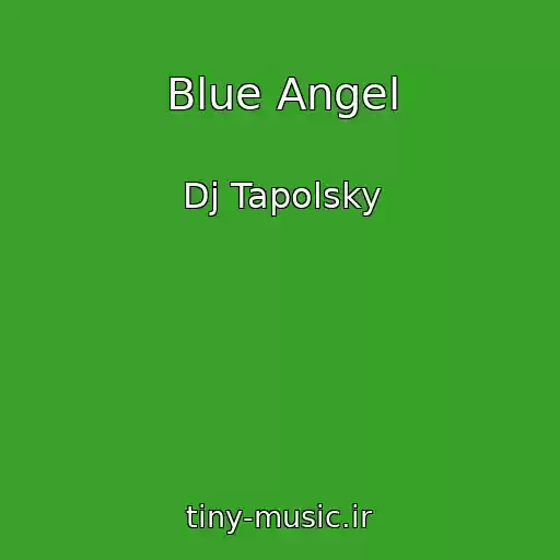 کاور آهنگ Blue Angel از Dj Tapolsky