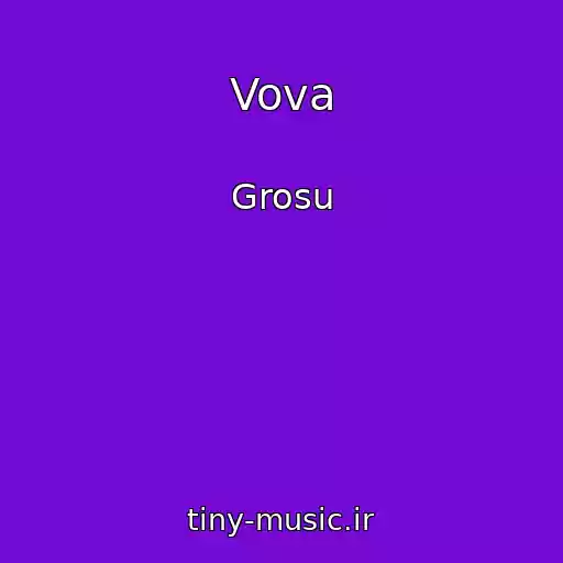 کاور آهنگ Vova از Grosu