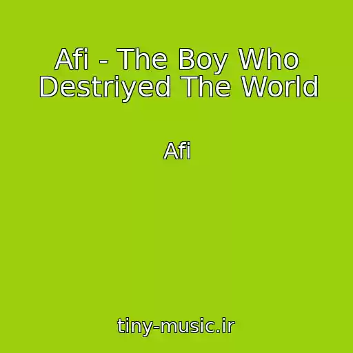 کاور آهنگ Afi - The Boy Who Destriyed The World از Afi