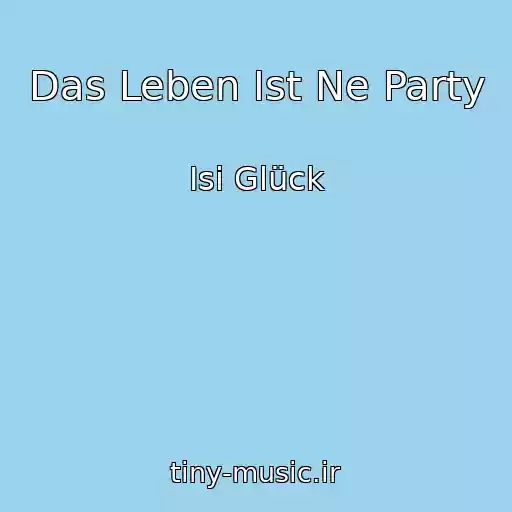 کاور آهنگ Das Leben Ist Ne Party از Isi Glück