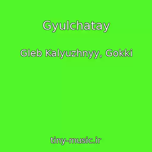 کاور آهنگ Gyulchatay از Gleb Kalyuzhnyy, Gokki