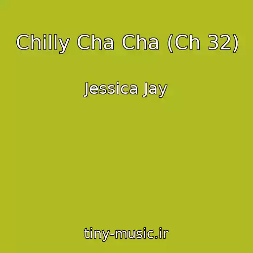 کاور آهنگ Chilly Cha Cha (Ch 32) از Jessica Jay