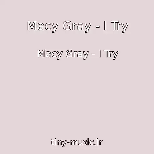 کاور آهنگ Macy Gray - I Try از Macy Gray - I Try
