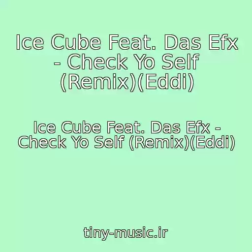 کاور آهنگ Ice Cube Feat. Das Efx - Check Yo Self (Remix)(Eddi) از Ice Cube Feat. Das Efx - Check Yo Self (Remix)(Eddi)