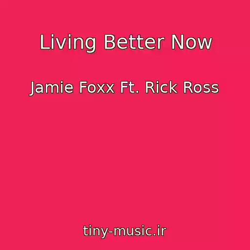 کاور آهنگ Living Better Now از Jamie Foxx Ft. Rick Ross
