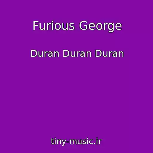 کاور آهنگ Furious George از Duran Duran Duran