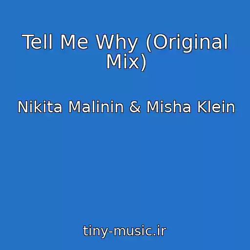 کاور آهنگ Tell Me Why (Original Mix) از Nikita Malinin & Misha Klein