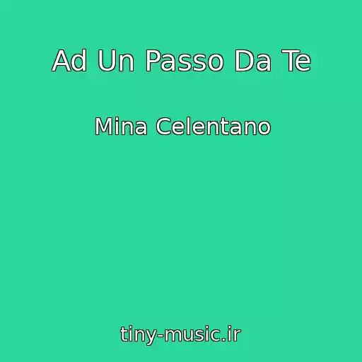کاور آهنگ Ad Un Passo Da Te از Mina Celentano