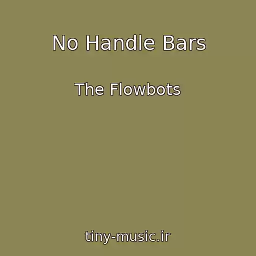 کاور آهنگ No Handle Bars از The Flowbots