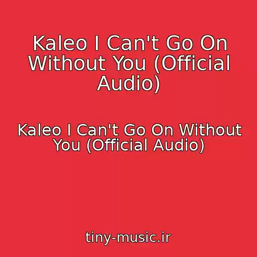 کاور آهنگ Kaleo I Can't Go On Without You (Official Audio) از Kaleo I Can't Go On Without You (Official Audio)