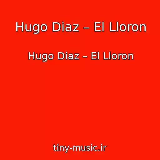 کاور آهنگ Hugo Diaz – El Lloron از Hugo Diaz – El Lloron