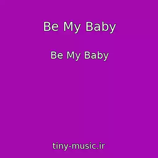 کاور آهنگ Be My Baby از Be My Baby