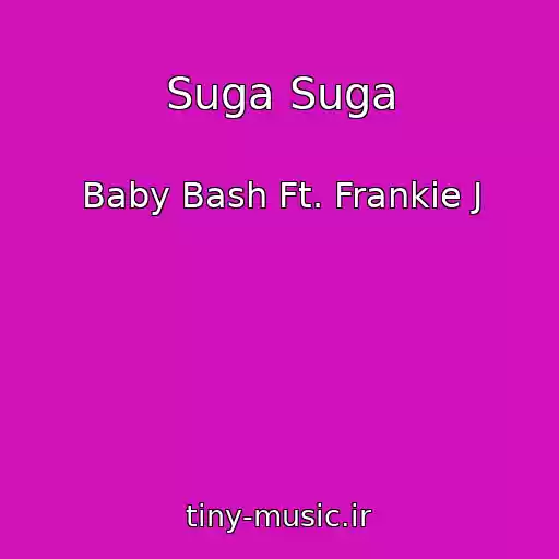 کاور آهنگ Suga Suga از Baby Bash Ft. Frankie J