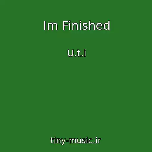 کاور آهنگ Im Finished از U.t.i