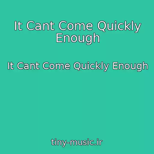 کاور آهنگ It Cant Come Quickly Enough از It Cant Come Quickly Enough