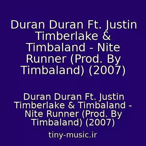 کاور آهنگ Duran Duran Ft. Justin Timberlake & Timbaland - Nite Runner (Prod. By Timbaland) (2007) از Duran Duran Ft. Justin Timberlake & Timbaland - Nite Runner (Prod. By Timbaland) (2007)