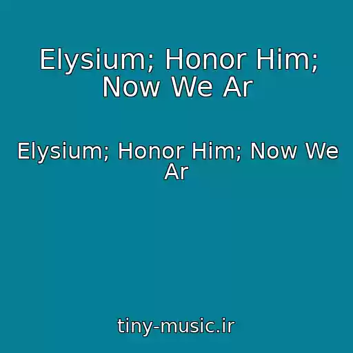 کاور آهنگ Elysium; Honor Him; Now We Ar از Elysium; Honor Him; Now We Ar