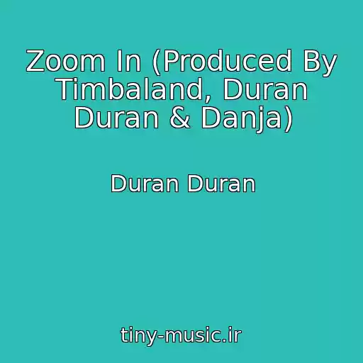 کاور آهنگ Zoom In (Produced By Timbaland, Duran Duran & Danja) از Duran Duran