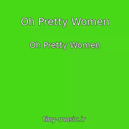 کاور آهنگ Oh Pretty Women از Oh Pretty Women