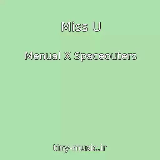 کاور آهنگ Miss U از Menual X Spaceouters