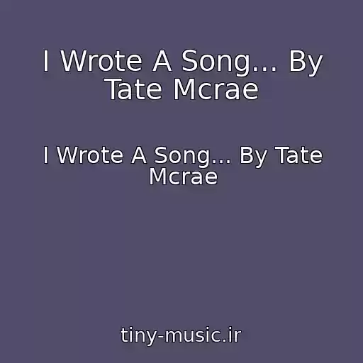 کاور آهنگ I Wrote A Song... By Tate Mcrae از I Wrote A Song... By Tate Mcrae