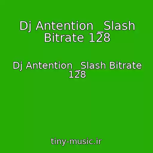 کاور آهنگ Dj Antention _Slash Bitrate 128 از Dj Antention _Slash Bitrate 128