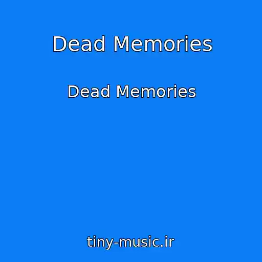 کاور آهنگ Dead Memories از Dead Memories