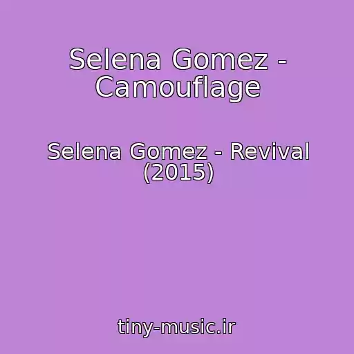 کاور آهنگ Selena Gomez - Camouflage از Selena Gomez - Revival (2015)