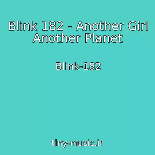 کاور آهنگ Blink 182 - Another Girl Another Planet از Blink-182