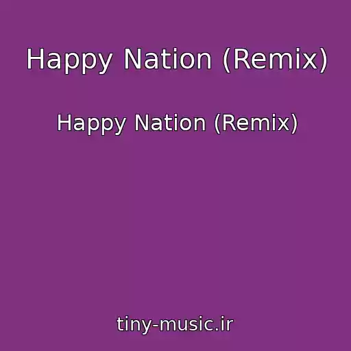 کاور آهنگ Happy Nation (Remix) از Happy Nation (Remix)