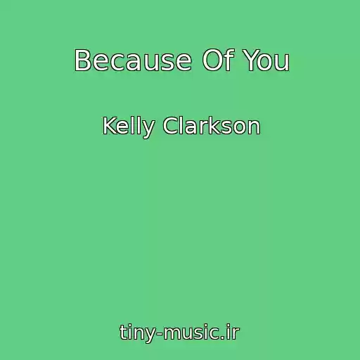 کاور آهنگ Because Of You از Kelly Clarkson