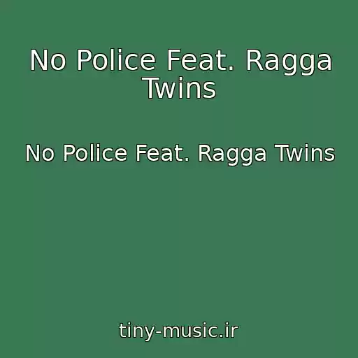 کاور آهنگ No Police Feat. Ragga Twins از No Police Feat. Ragga Twins