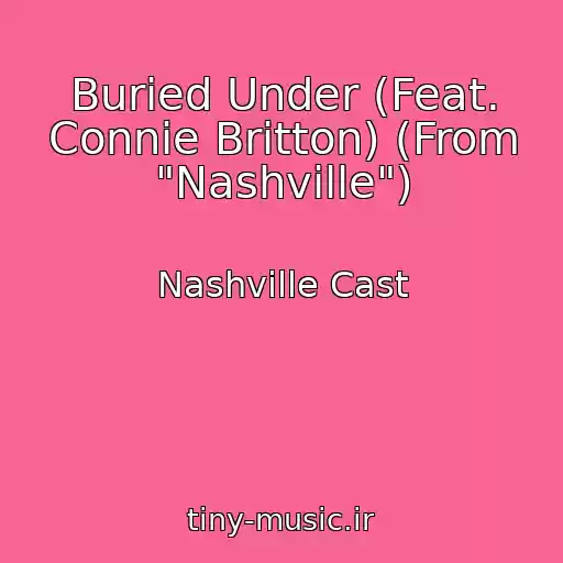 کاور آهنگ Buried Under (Feat. Connie Britton) (From "Nashville") از Nashville Cast