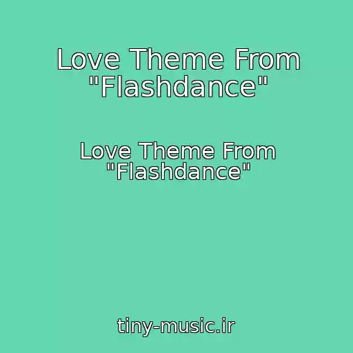 کاور آهنگ Love Theme From "Flashdance" از Love Theme From "Flashdance"