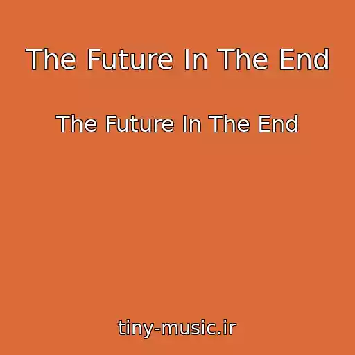 کاور آهنگ The Future In The End از The Future In The End