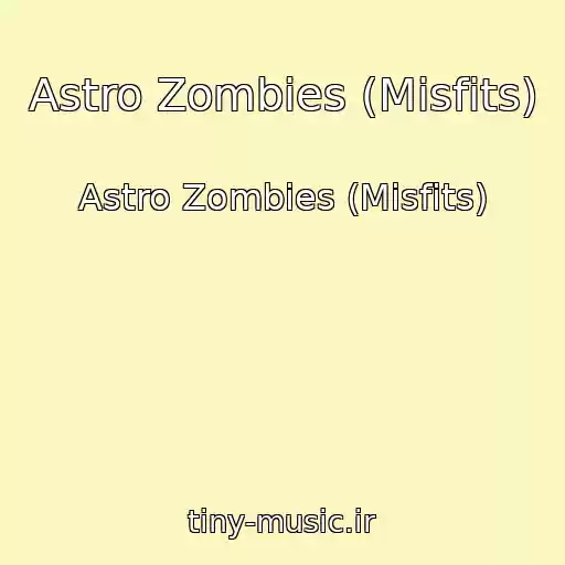 کاور آهنگ Astro Zombies (Misfits) از Astro Zombies (Misfits)