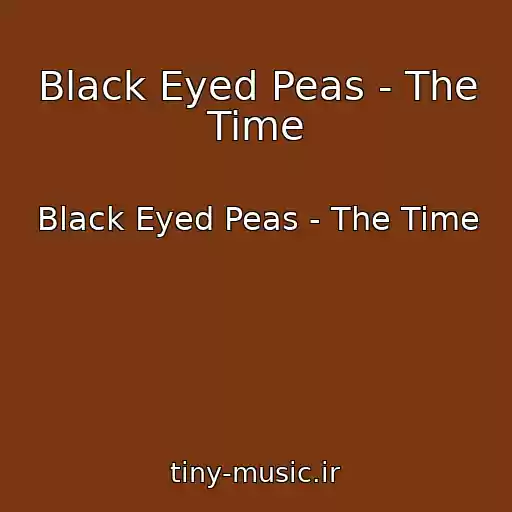 کاور آهنگ Black Eyed Peas - The Time از Black Eyed Peas - The Time