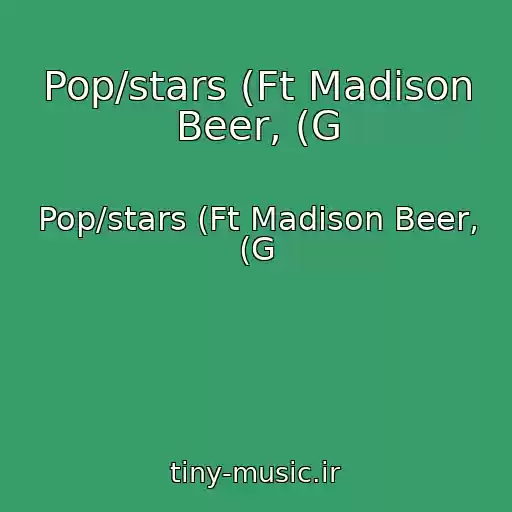 کاور آهنگ Pop/stars (Ft Madison Beer, (G از Pop/stars (Ft Madison Beer, (G