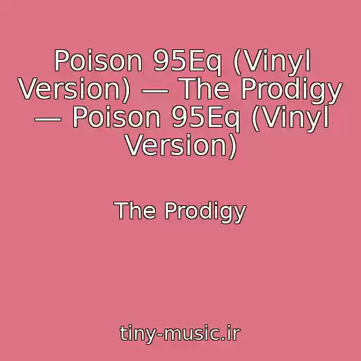 کاور آهنگ Poison 95Eq (Vinyl Version) — The Prodigy — Poison 95Eq (Vinyl Version) از The Prodigy