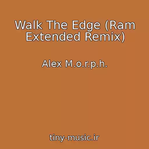 کاور آهنگ Walk The Edge (Ram Extended Remix) از Alex M.o.r.p.h.